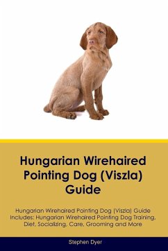 Hungarian Wirehaired Pointing Dog (Viszla) Guide Hungarian Wirehaired Pointing Dog (Viszla) Guide Includes - Dyer, Stephen