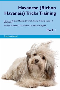Havanese (Bichon Havanais) Tricks Training Havanese Tricks & Games Training Tracker & Workbook. Includes - Central, Training