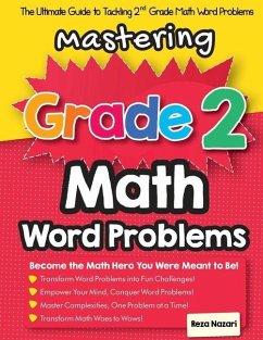 Mastering Grade 2 Math Word Problems: The Ultimate Guide to Tackling 2nd Grade Math Word Problems - Nazari, Reza