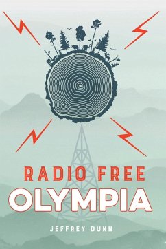 Radio Free Olympia - Dunn, Jeffrey