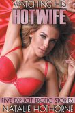 Watching His HotWife-Five Explicit Erotic Stories