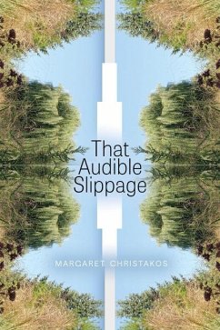 That Audible Slippage - Christakos, Margaret