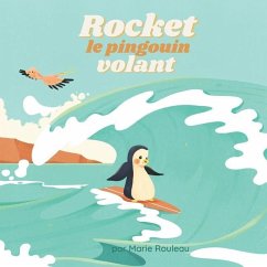Rocket le pingouin volant - Rouleau, Marie