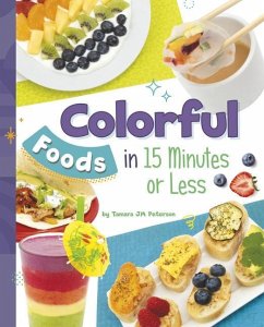 Colorful Foods in 15 Minutes or Less - Peterson, Tamara Jm