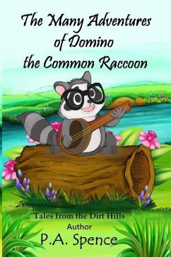 The Many Adventures of Domino the Common Raccoon - Spence, Patty A