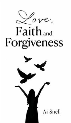 Love, Faith and Forgiveness - Snell, Ai