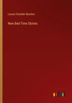 New Bed-Time Stories - Chandler Moulton, Louise