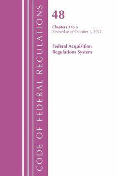 Code of Federal Regulations, Title 48 Federal Acquisition Regulations System Chapters 3-6, Revised as of October 1, 2022 - Office Of The Federal Register