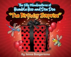 The Silly Misadventures of Bumble Boo and Doe Doe - The Birthday Surprise - Bongermino, Jenna