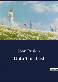 Unto This Last - Ruskin, John