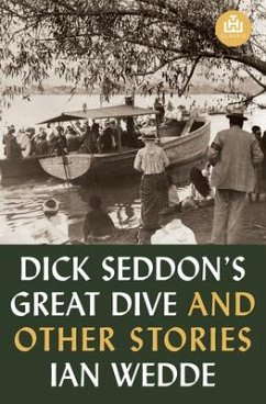 Dick Seddon's Great Dive and Other Stories - Wedde, Ian