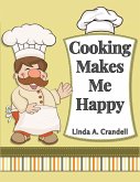Cooking Makes Me Happy Cooking Makes Me Happy