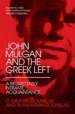 John Mulgan and the Greek Left: A Regrettably Intimate Acquaintance - Parkin-Gounelas, Ruth; Gounelas, C -Dimitris