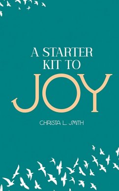 A Starter Kit to Joy - Smith, Christa L