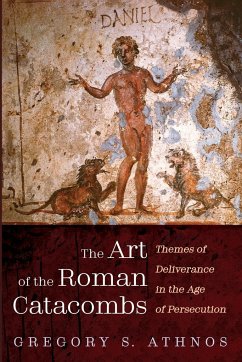 The Art of the Roman Catacombs - Athnos, Gregory S.
