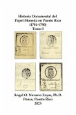 Historia Documental del Papel Moneda en Puerto Rico (1781-1790) Tomo I