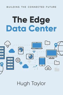 The Edge Data Center: Building the Connected Future - Taylor, Hugh