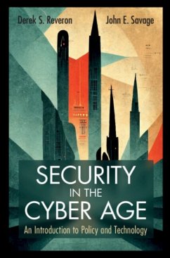 Security in the Cyber Age - Reveron, Derek S. (U.S. Naval War College); Savage, John E. (Brown University)