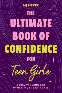 The Ultimate Book of Confidence for Teen Girls - Fievre, M. J.