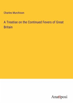 A Treatise on the Continued Fevers of Great Britain - Murchison, Charles