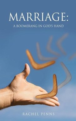 Marriage: A Boomerang in God's Hand - Penns, Rachel