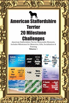 American Staffordshire Terrier 20 Milestone Challenges American Staffordshire Terrier Memorable Moments. Includes Milestones for Memories, Gifts, Socialization & Training Volume 1 - Doggy, Todays
