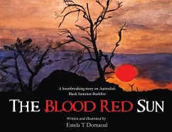The Blood Red Sun - A Heartbreaking Story on Australia's Black Summer Bushfire - Domaoal, Estela T
