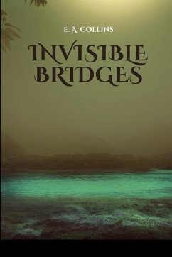 Invisible Bridges - E. A., Collins
