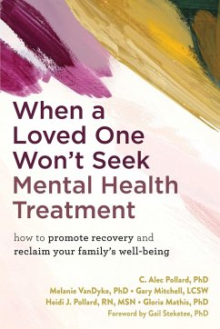 When a Loved One Won't Seek Mental Health Treatment - Pollard, C. Alec, PhD; Mitchell, Gary; Mathis, Gloria
