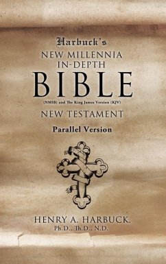 Harbuck's NEW MILLENNIA IN-DEPTH BIBLE: New Testament - Harbuck Th D. N. D., Henry A.