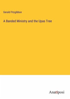 A Banded Ministry and the Upas Tree - Fitzgibbon, Gerald