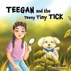 Teegan and the Teeny Tiny Tick - Crunican, Deb A.
