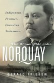 The Honourable John Norquay: Indigenous Premier, Canadian Statesman