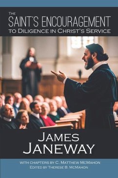 The Saint's Encouragement to Diligence in Christ's Service - McMahon, C. Matthew; Janeway, James