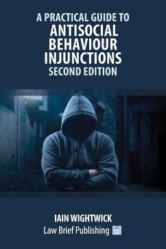 A Practical Guide to Antisocial Behaviour Injunctions - Second Edition - Wightwick, Iain