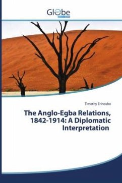 The Anglo-Egba Relations, 1842-1914: A Diplomatic Interpretation - Erinosho, Timothy