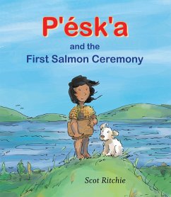 P'Ésk'a and the First Salmon Ceremony - Ritchie, Scot