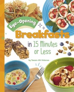 Eye-Opening Breakfasts in 15 Minutes or Less - Peterson, Tamara Jm