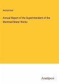 Annual Report of the Superintendent of the Montreal Mater Works