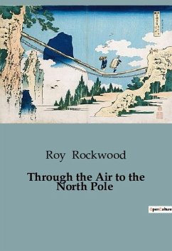 Through the Air to the North Pole - Rockwood, Roy