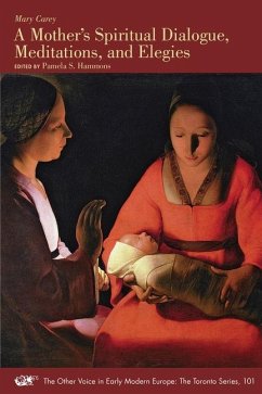 A Mother's Spiritual Dialogue, Meditations, and Elegies - Carey, Mary