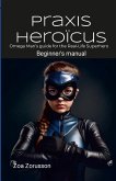 Praxis Heroïcus EN Digest Praxis Heroïcus EN Digest