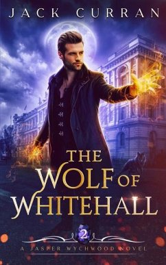 The Wolf of Whitehall: An Urban Fantasy Adventure - Curran, Jack