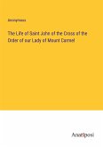 The Life of Saint John of the Cross of the Order of our Lady of Mount Carmel