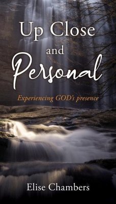 Up Close and Personal: Experiencing GOD's presence - Chambers, Elise