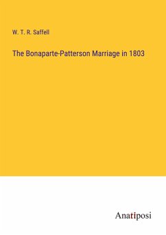 The Bonaparte-Patterson Marriage in 1803 - Saffell, W. T. R.