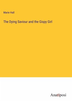 The Dying Saviour and the Gispy Girl - Hall, Marie