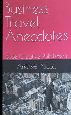 Business Travel Anecdotes - Nicoll, Andrew; Publishers, Bose Creative