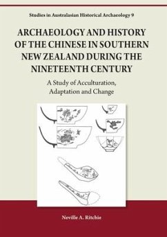 Archaeology and History of the Chinese in Southern New Zealand During the Nineteenth Century - Ritchie, Neville A