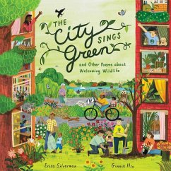 The City Sings Green & Other Poems about Welcoming Wildlife - Silverman, Erica